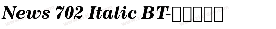 News 702 Italic BT字体转换